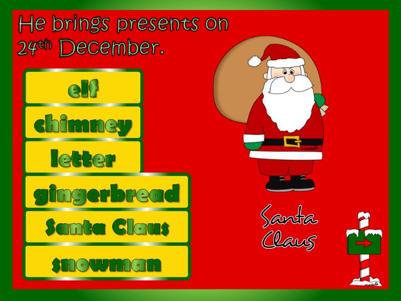 Santa Claus He brings presents on 24th December.  chimney letter gingerbread elf snowman